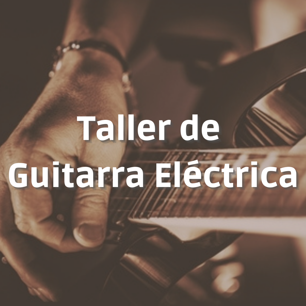 TALLER DE GUITARRA ELECTRICA